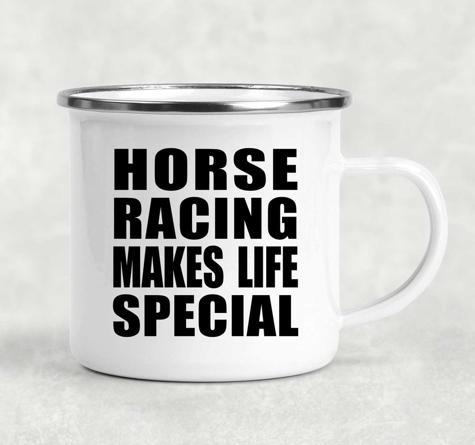 Horse Racing Makes Life Special - 12oz Camping Mug