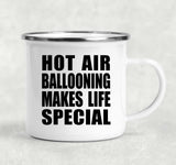 Hot Air Ballooning Makes Life Special - 12oz Camping Mug