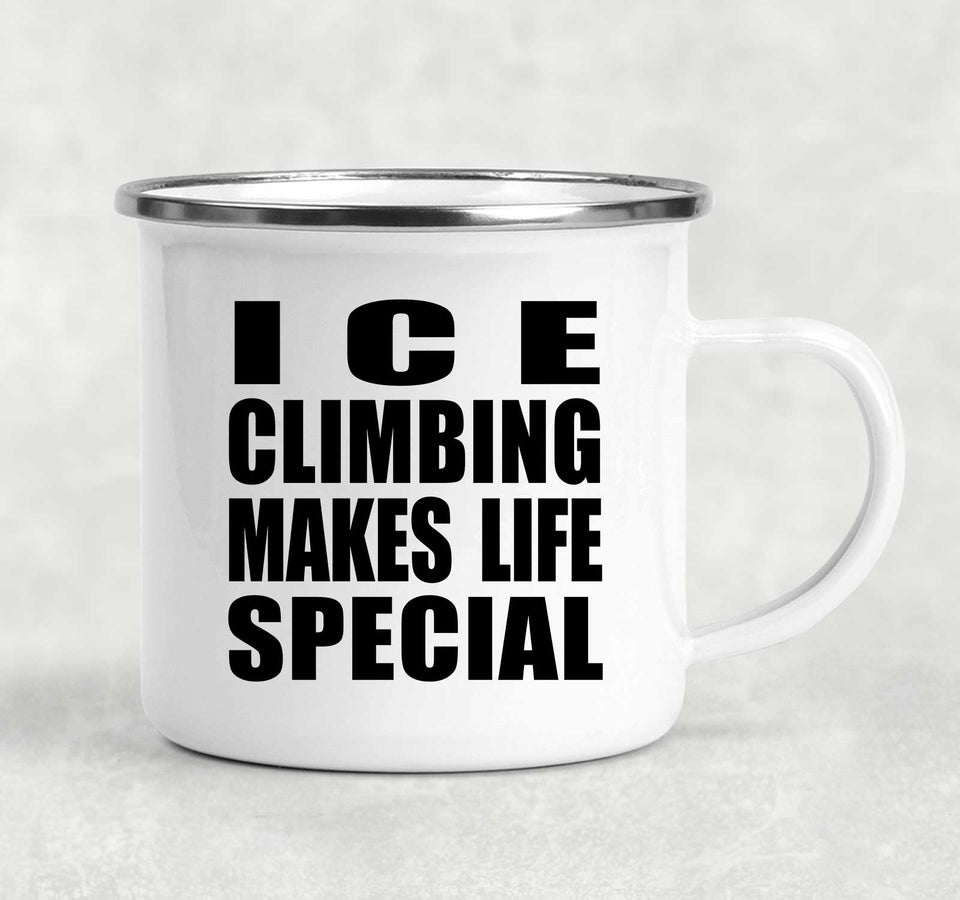 Ice Climbing Makes Life Special - 12oz Camping Mug