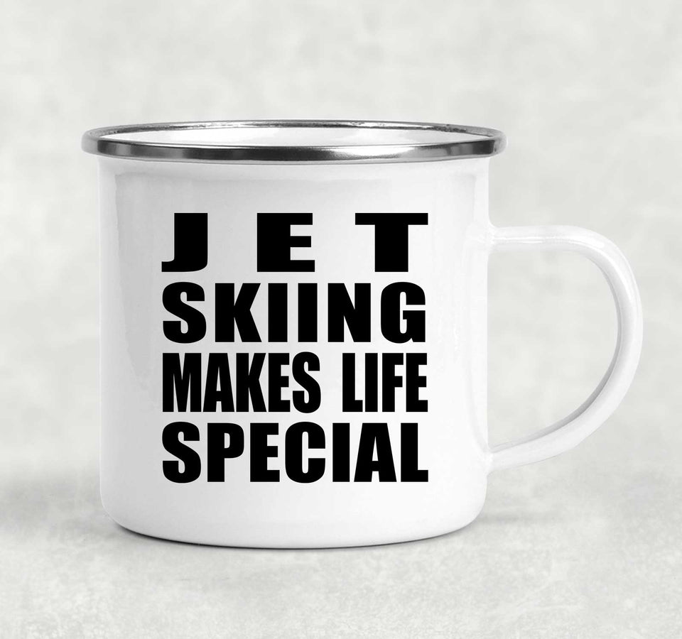 Jet Skiing Makes Life Special - 12oz Camping Mug