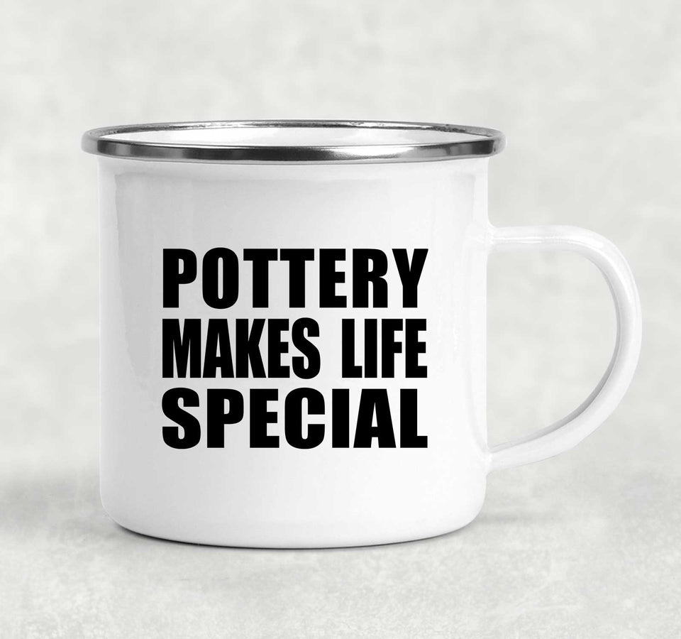 Pottery Makes Life Special - 12oz Camping Mug