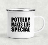 Pottery Makes Life Special - 12oz Camping Mug
