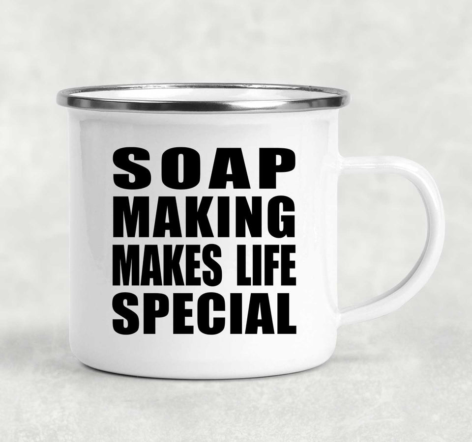 Soap Making Makes Life Special - 12oz Camping Mug