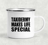 Taxidermy Makes Life Special - 12oz Camping Mug