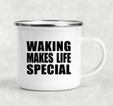 Waking Makes Life Special - 12oz Camping Mug