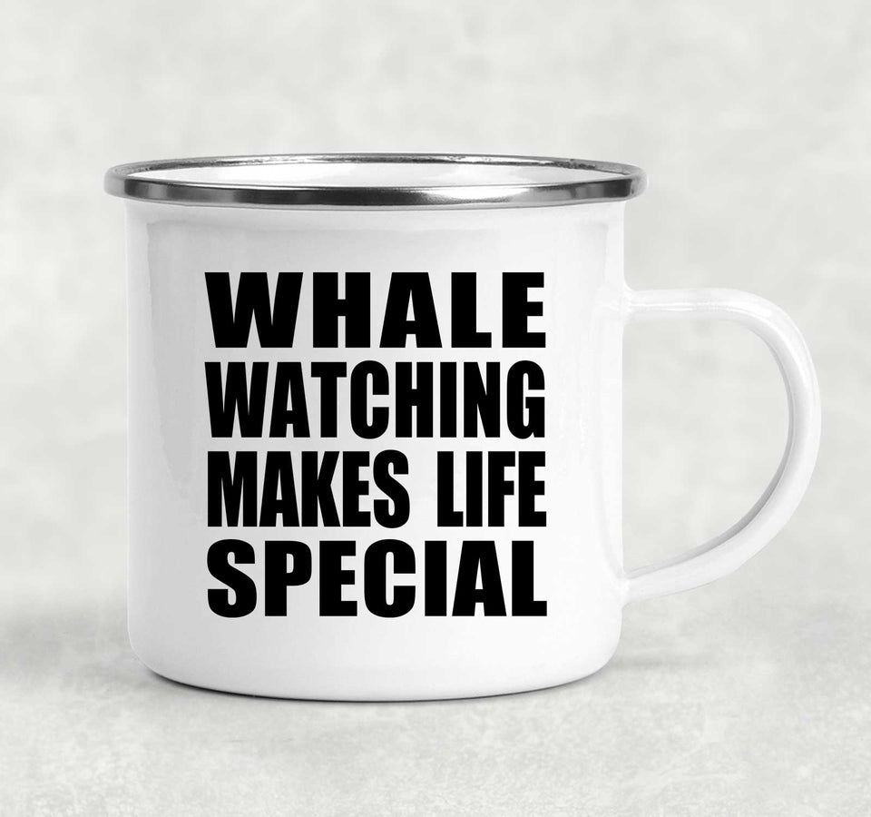 Whale Watching Makes Life Special - 12oz Camping Mug