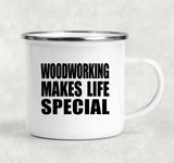 Woodworking Makes Life Special - 12oz Camping Mug