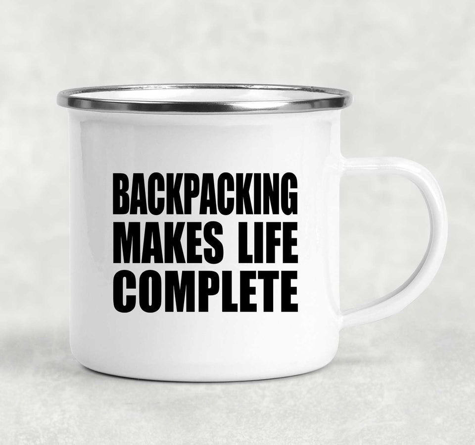 Backpacking Makes Life Complete - 12oz Camping Mug