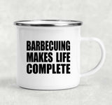 Barbecuing Makes Life Complete - 12oz Camping Mug