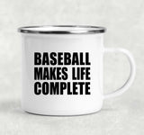 Baseball Makes Life Complete - 12oz Camping Mug
