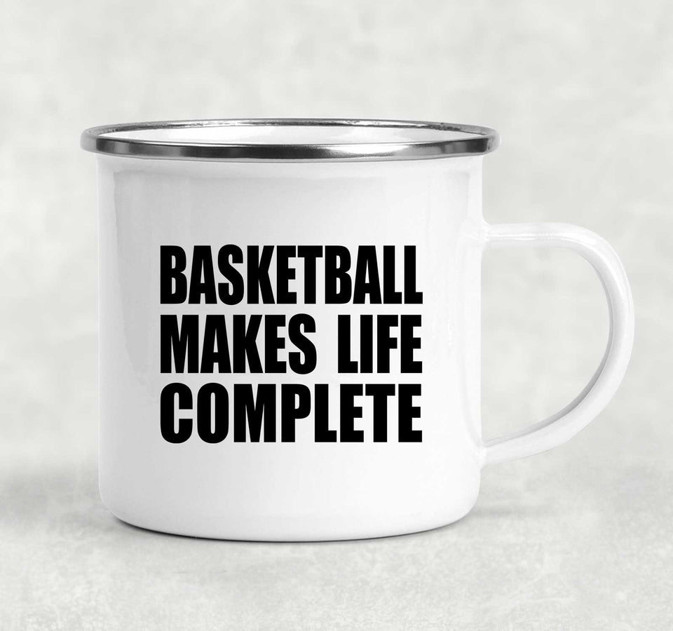 Basketball Makes Life Complete - 12oz Camping Mug