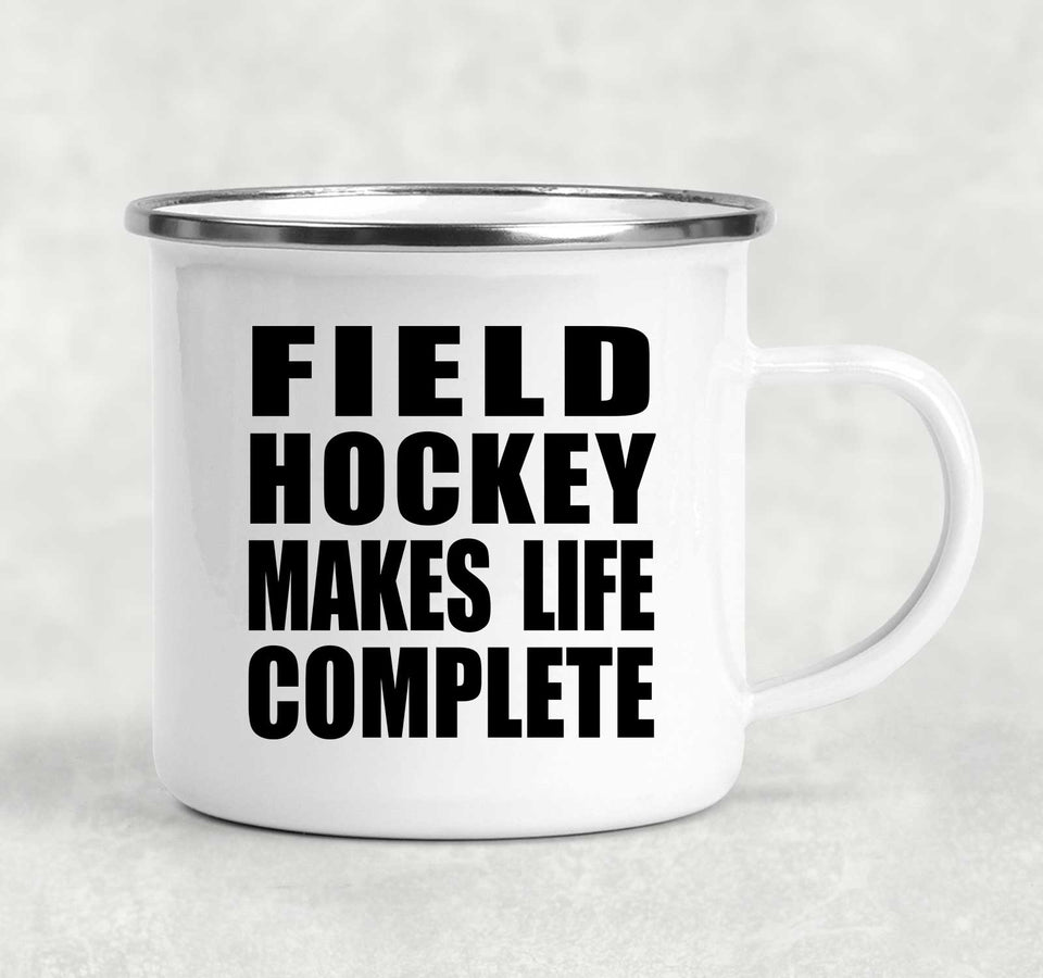 Field Hockey Makes Life Complete - 12oz Camping Mug