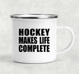 Hockey Makes Life Complete - 12oz Camping Mug