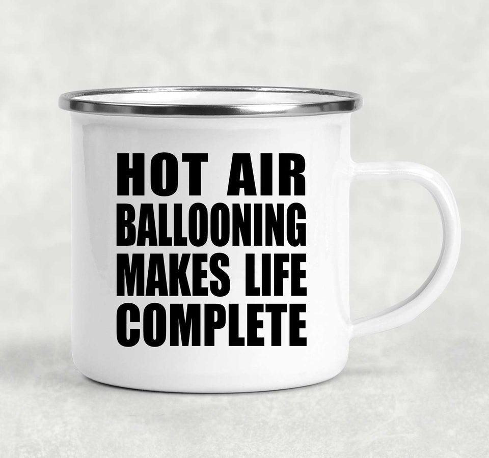 Hot Air Ballooning Makes Life Complete - 12oz Camping Mug