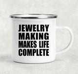 Jewelry Making Makes Life Complete - 12oz Camping Mug