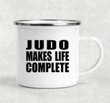 Judo Makes Life Complete - 12oz Camping Mug