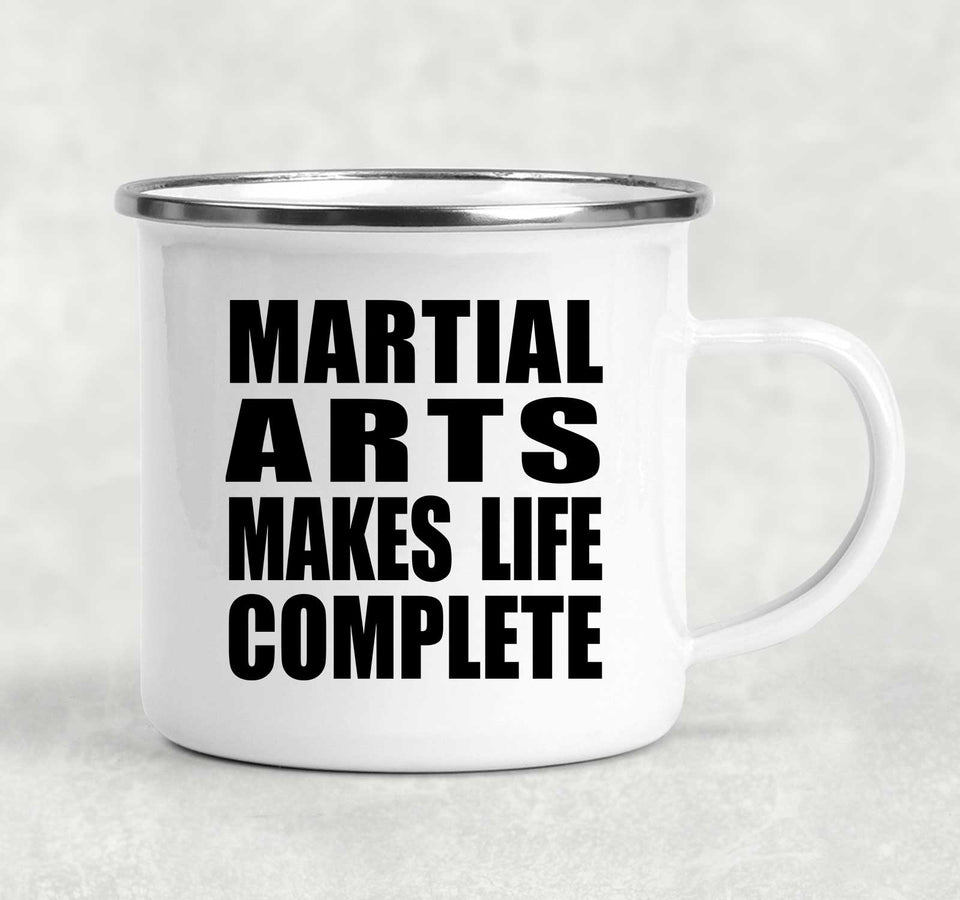 Martial Arts Makes Life Complete - 12oz Camping Mug