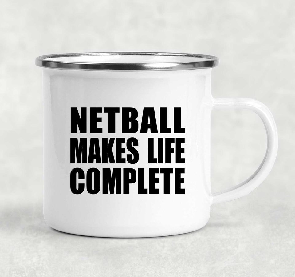 Netball Makes Life Complete - 12oz Camping Mug