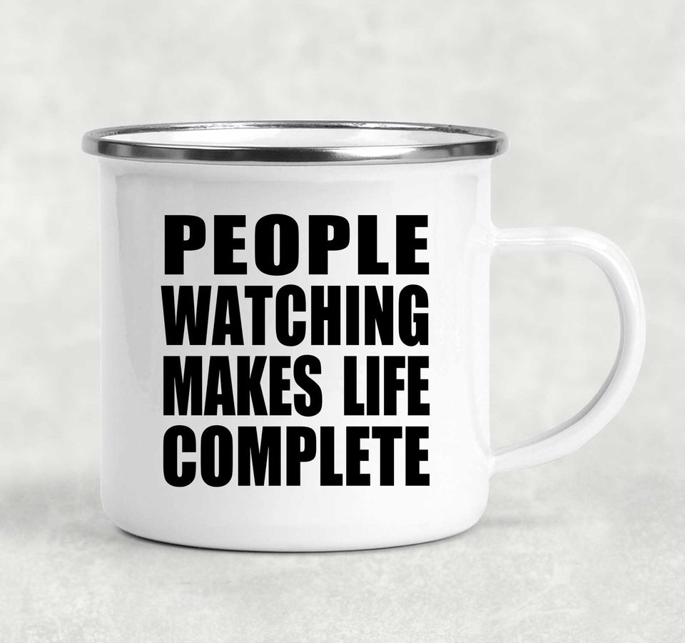 People Watching Makes Life Complete - 12oz Camping Mug