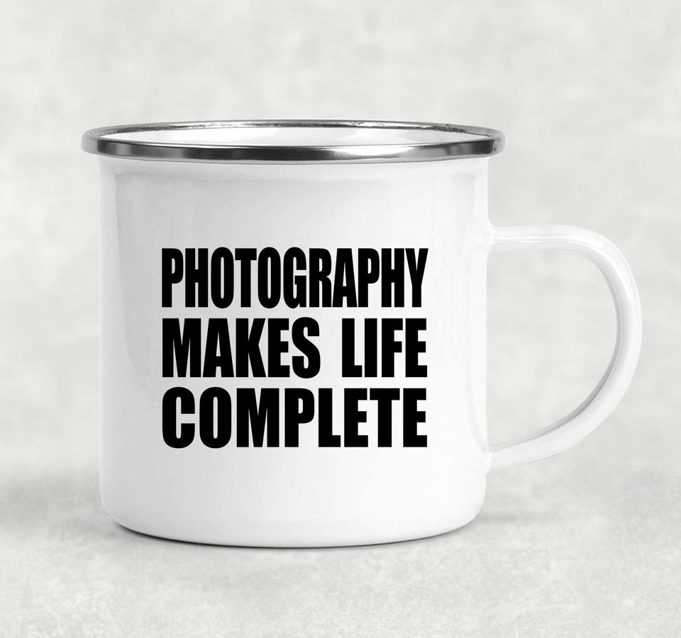 Photography Makes Life Complete - 12oz Camping Mug