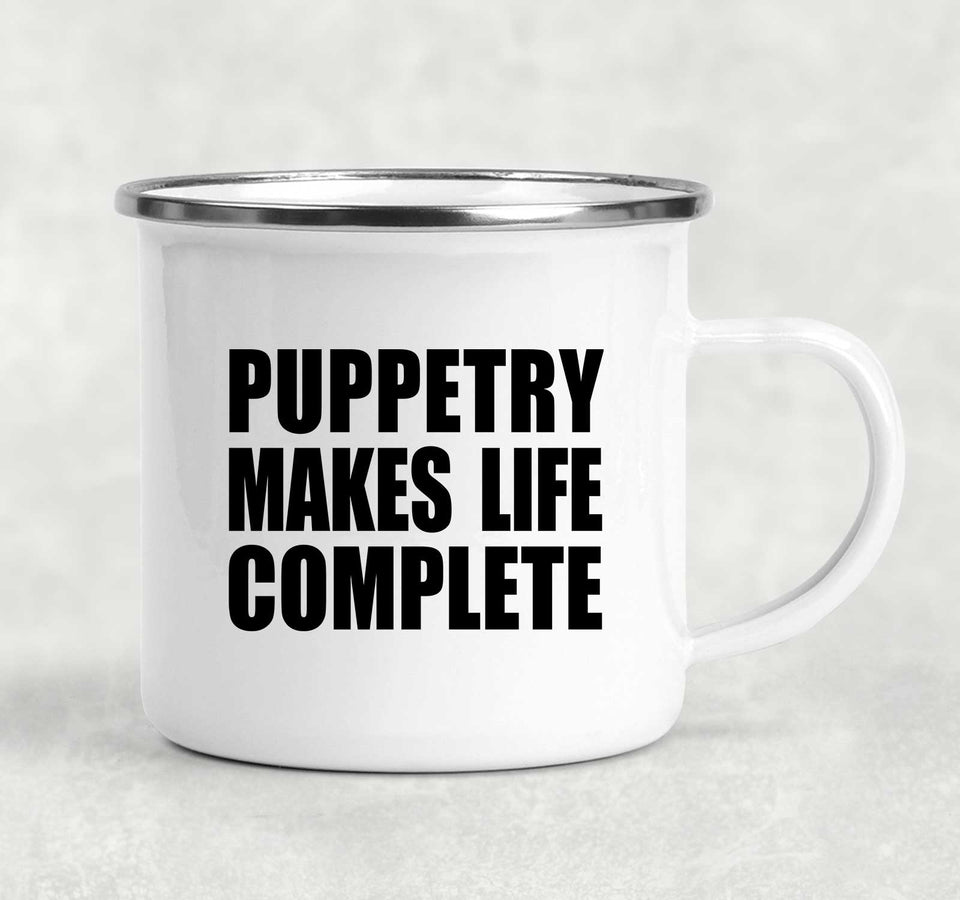 Puppetry Makes Life Complete - 12oz Camping Mug
