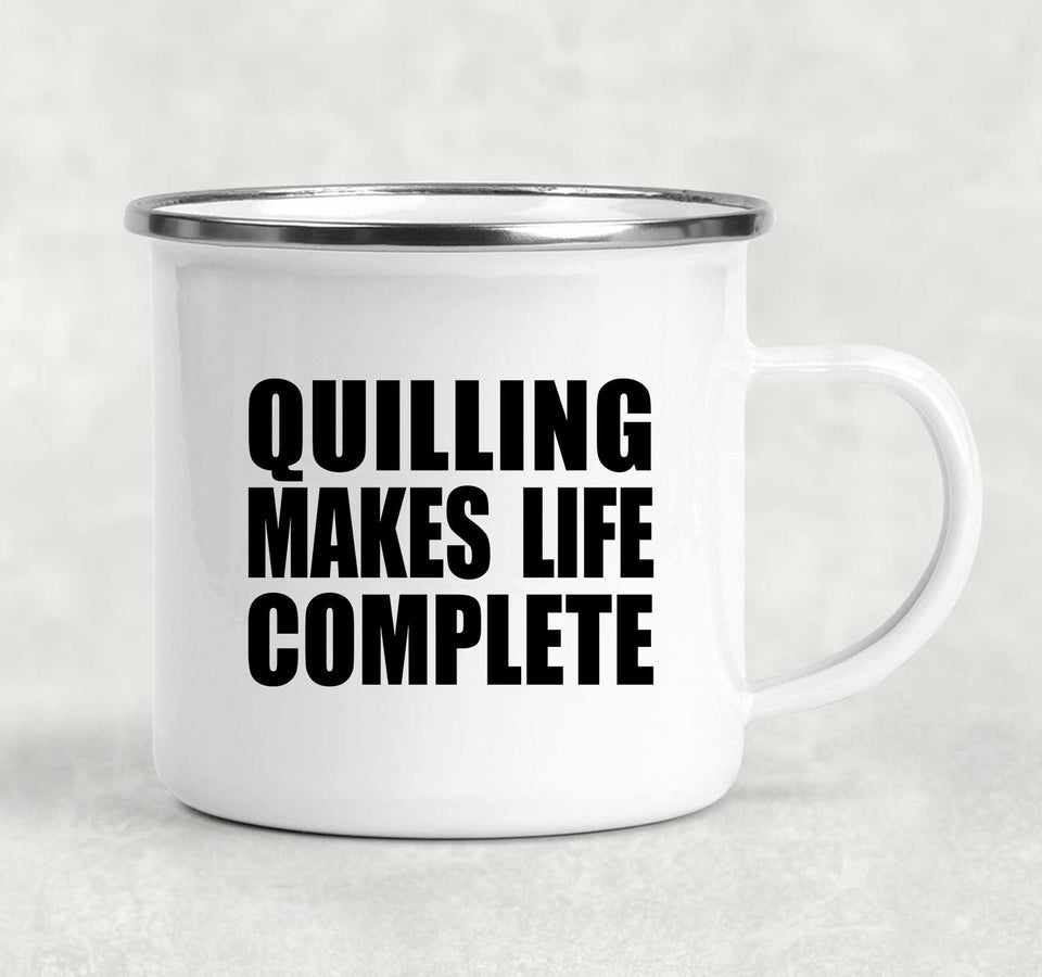 Quilling Makes Life Complete - 12oz Camping Mug