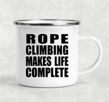 Rope Climbing Makes Life Complete - 12oz Camping Mug