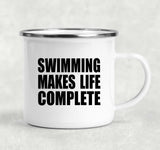Swimming Makes Life Complete - 12oz Camping Mug