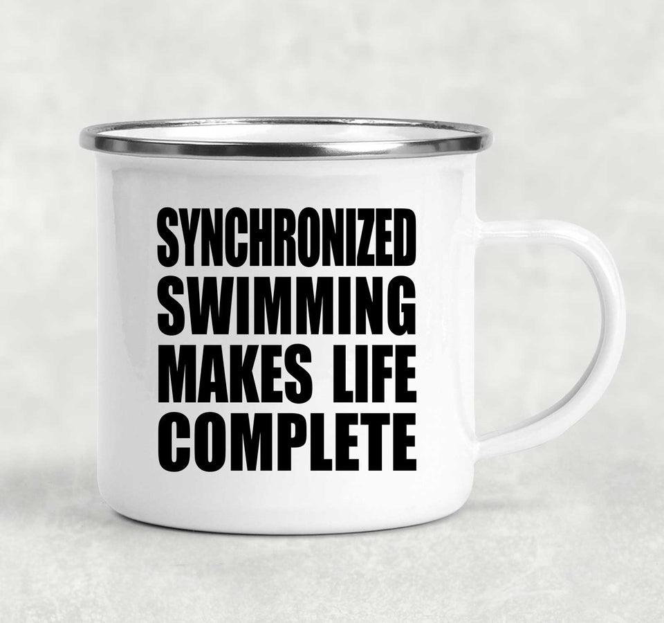 Synchronized Swimming Makes Life Complete - 12oz Camping Mug