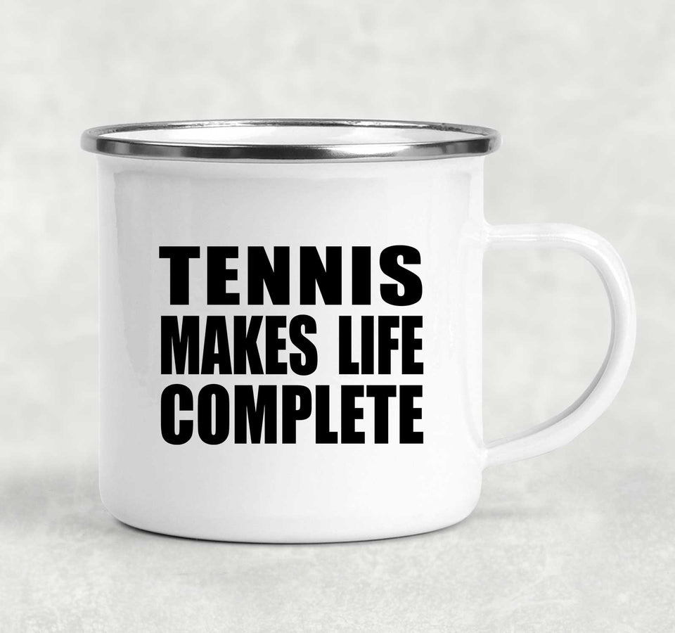 Tennis Makes Life Complete - 12oz Camping Mug