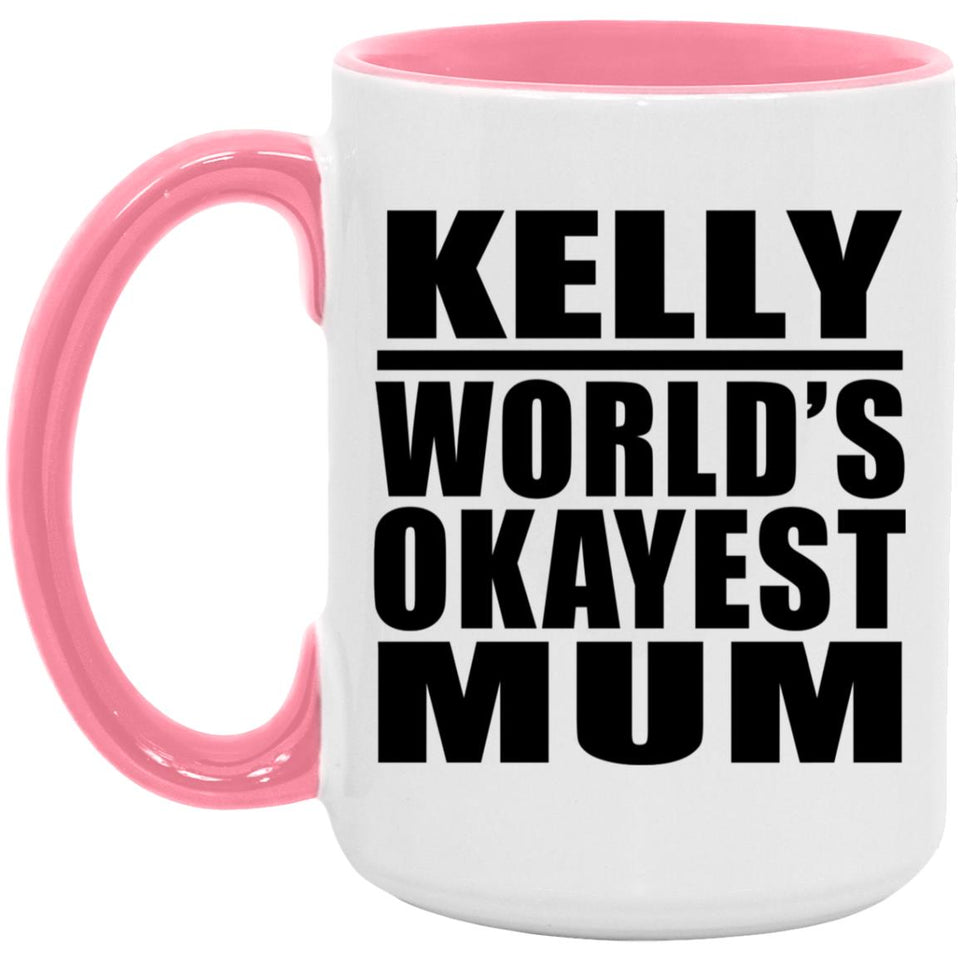 Kelly World's Okayest Mum - 15oz Accent Mug Pink