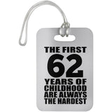 62nd Birthday First 62 Years of Childhood Are The Hardest - Luggage Bag Tag