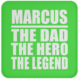 Marcus The Dad The Hero The Legend - Drink Coaster