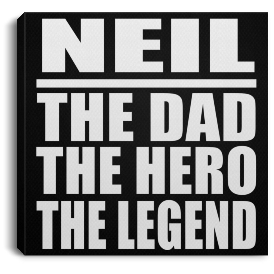 Neil The Dad The Hero The Legend - Canvas Square