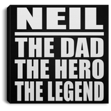 Neil The Dad The Hero The Legend - Canvas Square
