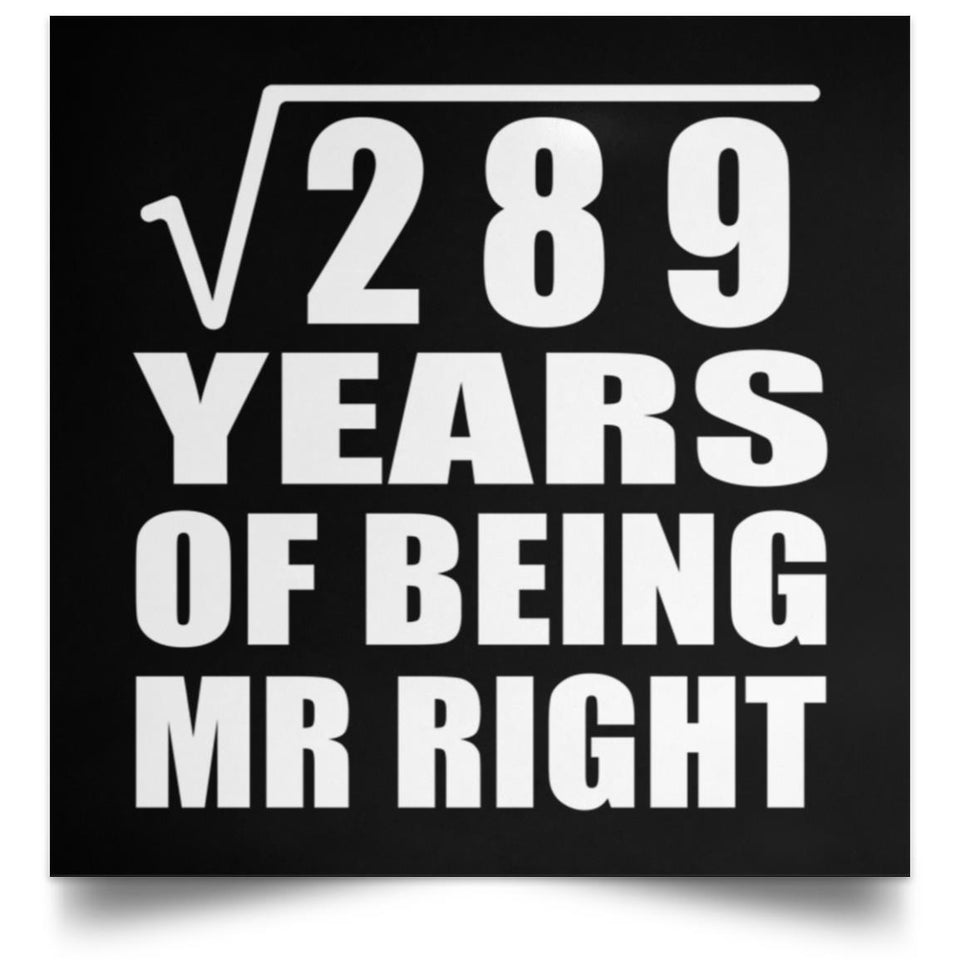 17th Anniversary Square Root of 289 Years of Being Mr Right - Poster Square