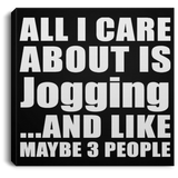 All I Care About Is Jogging - Canvas Square