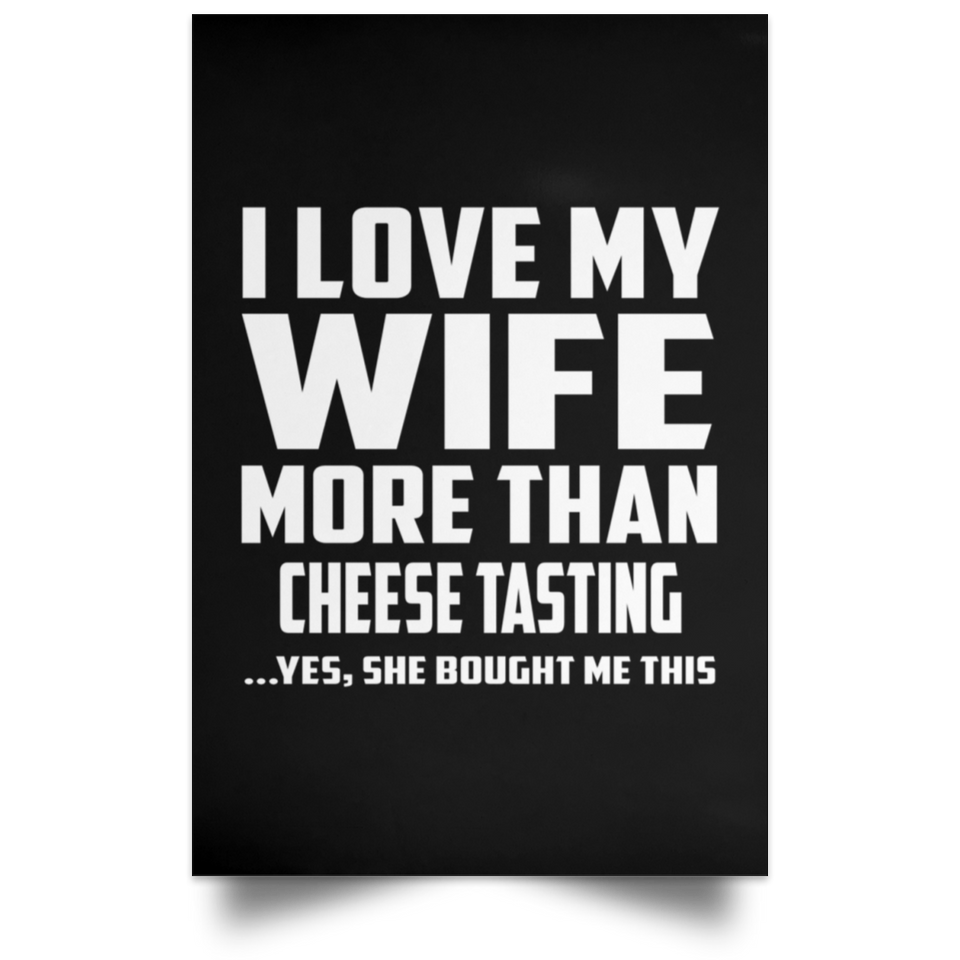 I Love My Wife More Than Cheese Tasting - Poster Portrait