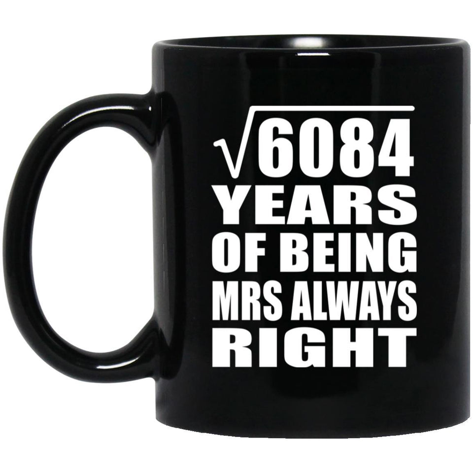 78th Anniversary Square Root of 6084 Years Mrs Always Right - 11oz Coffee Mug Black