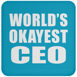 World's Okayest CEO - Drink Coaster