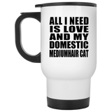All I Need Is Love And My Domestic Mediumhair Cat - White Travel Mug