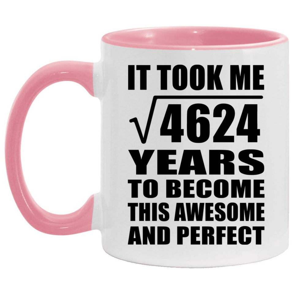 68th Birthday Took Square Root of 4624 Years To Awesome - 11oz Accent Mug Pink