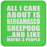 All I Care About Is Bergamasco Sheepdog - Drink Coaster