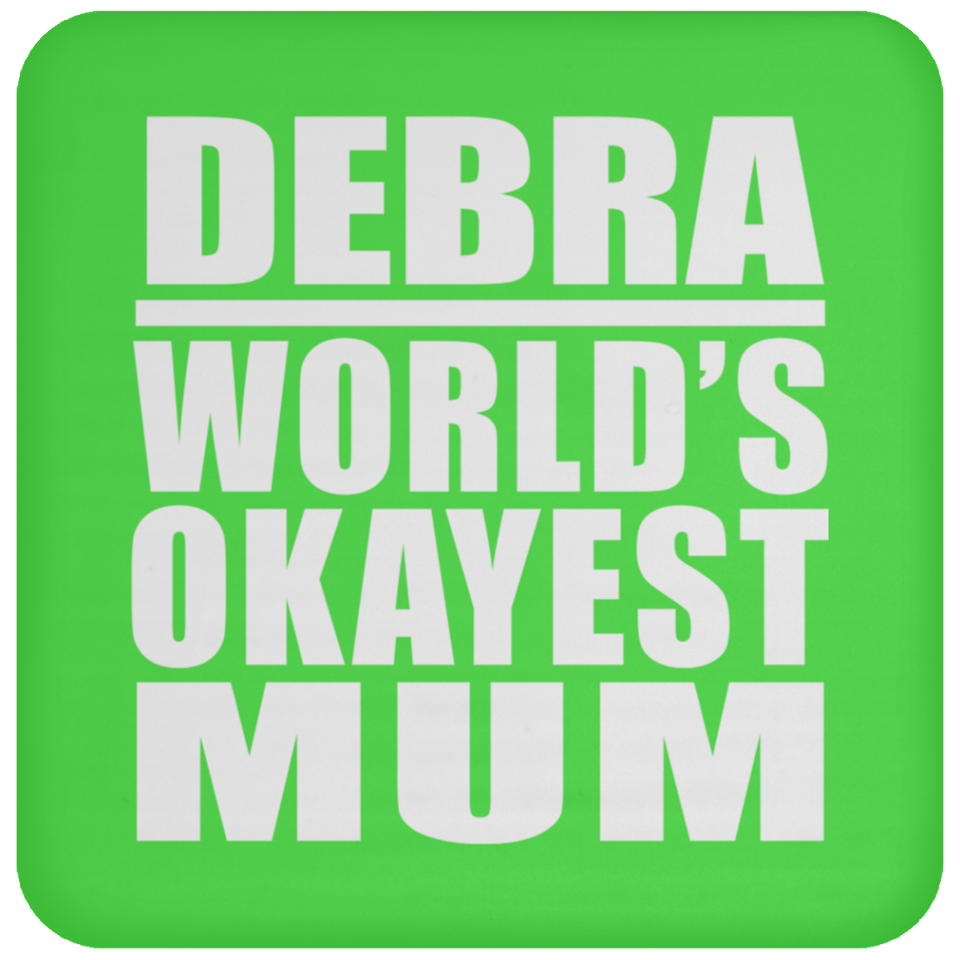 Debra World's Okayest Mum - Drink Coaster