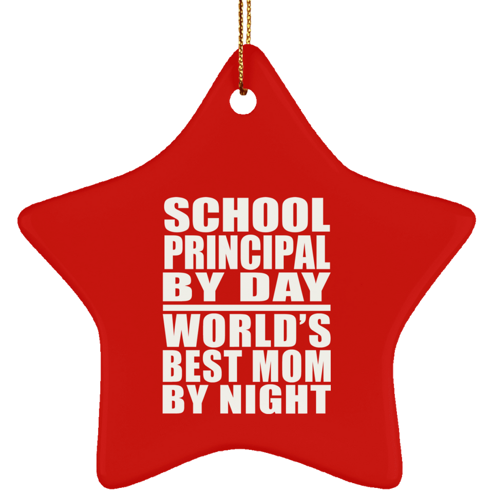 School Principal By Day World's Best Mom By Night - Star Ornament