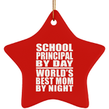 School Principal By Day World's Best Mom By Night - Star Ornament