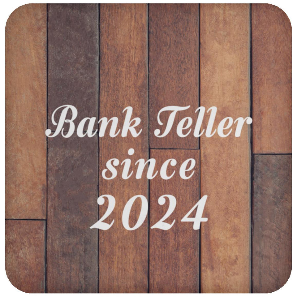 Bank Teller Since 2024 - Drink Coaster E