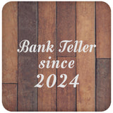Bank Teller Since 2024 - Drink Coaster E