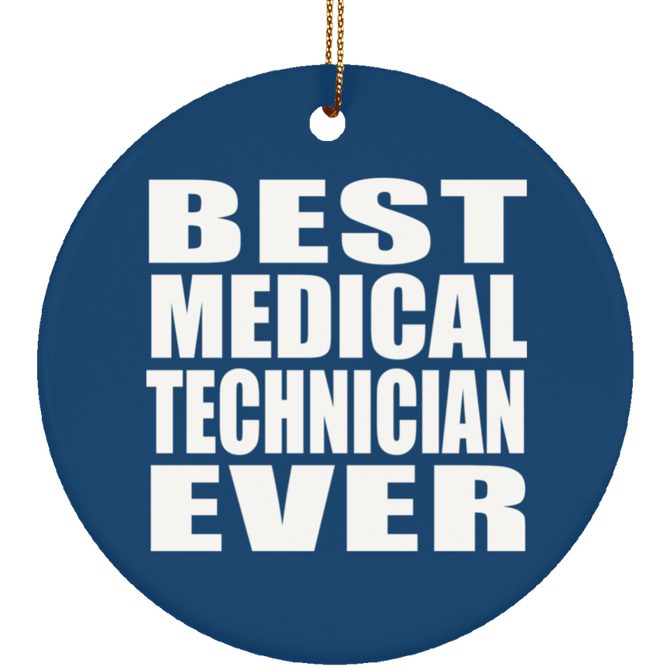 Best Medical Technician Ever - Circle Ornament