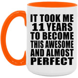 11th Birthday Took 11 Years To Become Awesome & Perfect - 15oz Accent Mug Orange
